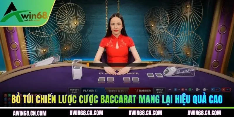 Bỏ túi chiến lược cược Baccarat mang lại hiệu quả cao