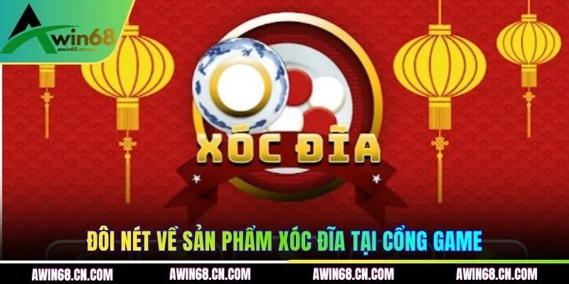 Đôi nét về sản phẩm Xóc Đĩa tại cổng game