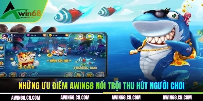 Những ưu điểm AWIN68 nổi trội thu hút người chơi