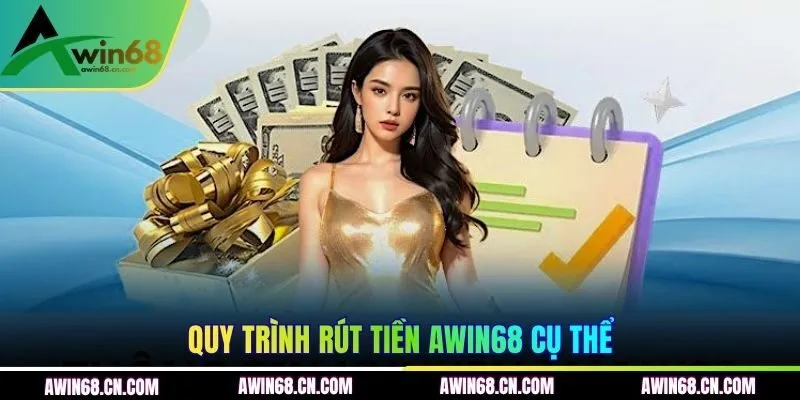 Quy trình rút tiền AWIN68 cụ thể