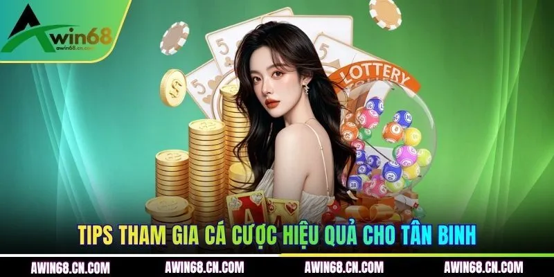 Tips tham gia cá cược hiệu quả cho tân binh