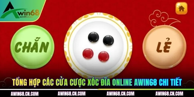 Tổng hợp các cửa cược Xóc Đĩa online AWIN68 chi tiết